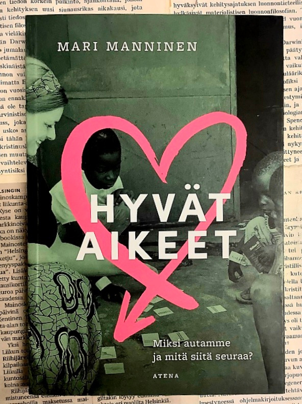 Mari Manninen - Hyvät aikeet: miksi autamme ja mitä.. (nid.)