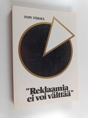 Topi Törmä : "Reklaamia ei voi välttää" : Reklaamimiesten...