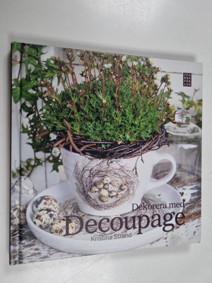 Kristina Strand : Dekorera med decoupage - Decoupage