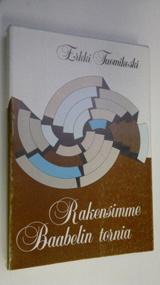 Erkki Tuomikoski : Rakensimme Baabelin tornia : vepsäläis...