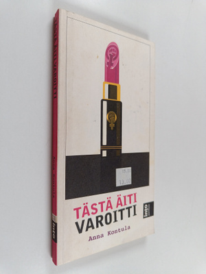 Anna Kontula : Tästä äiti varoitti