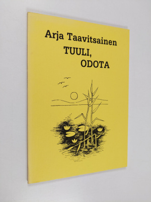 Arja Taavitsainen : Tuuli, odota : runoja