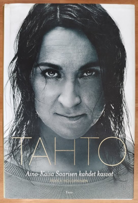 Pekka Holopainen: Tahto - Aino-Kaisa Saarisen kahdet kasvot