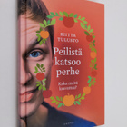 Riitta Tulusto : Peilistä katsoo perhe : kuka meitä kasva... - pikkukuva 1