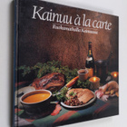 Liisa Posio : Kainuu a la carte : ruokamatkalla Kainuussa - pikkukuva 1