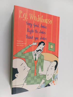 P. G. Wodehouse : Very good, Jeeves ; Right Ho, Jeeves ; ...