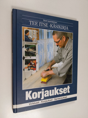 Suuri suomalainen Tee itse -käsikirja 24 : Korjaukset - v...