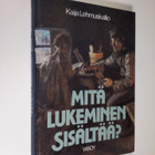 Kaija Lehmuskallio : Mitä lukeminen sisältää - pikkukuva 1