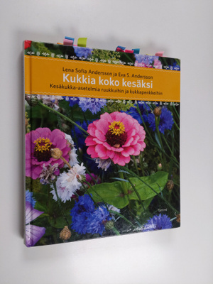 Lena Sofia Andersson : Kukkia koko kesäksi : kesäkukka-as...