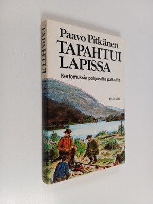 Paavo Pitkänen : Tapahtui Lapissa : kertomuksia pohjoisil...