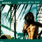 Mishka • Give You All The Love CD Maxi-Single - pikkukuva 1