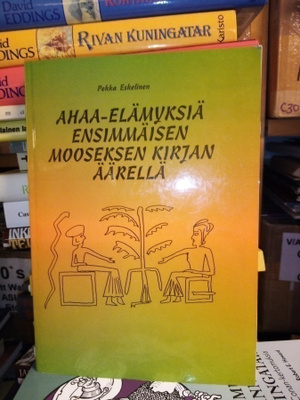 ESKELINEN : AHAA-ELÄMYKSIÄ 1. MOOSEKSEN KIRJAN ÄÄRELLÄ