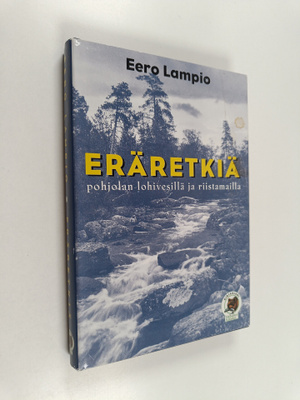 Eero Lampio : Eräretkiä pohjolan lohivesillä ja riistamailla