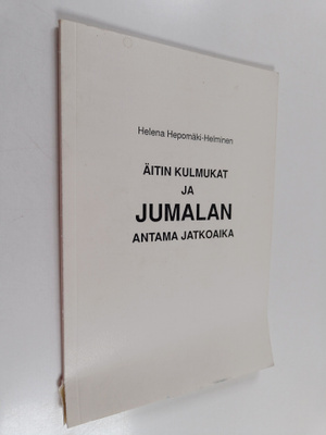 Helena Hepomäki-Helminen : Äitin kulmukat ja Jumalan anta...