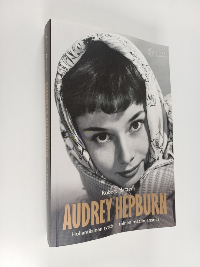 Robert Matzen : Audrey Hepburn hollantilainen tyttö ja to...