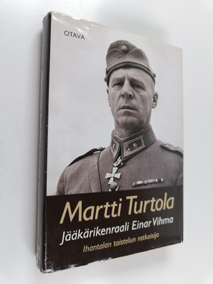 Martti Turtola : Jääkärikenraali Einar Vihma : Ihantalan ...