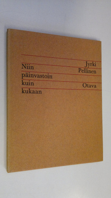 Jyrki Pellinen : Niin päinvastoin kuin kukaan