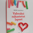 Mervi Juusola : Vahvaksi rakastetut lapset - pikkukuva 1