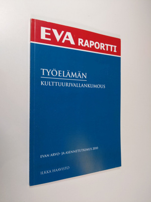 Ilkka Haavisto : Työelämän kulttuurivallankumous EVAn arv...