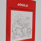 Erkki Tanttu : Joulu : Erkki Tantun sananparsikuvituksia - pikkukuva 1