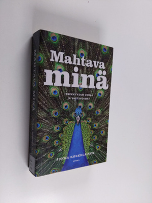 Jukka Koskelainen : Mahtava minä : itsekkyyden voima ja v...