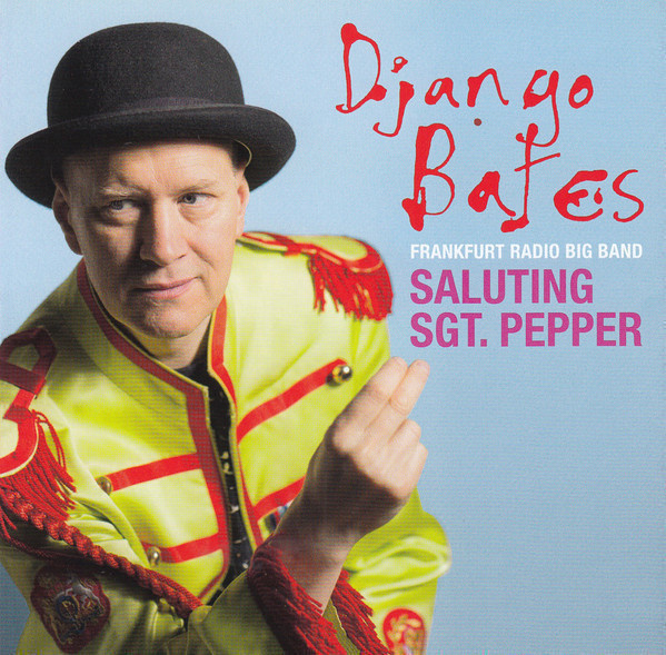 Django Bates, Frankfurt Radio Big Band: Saluting Sgt. Pepper