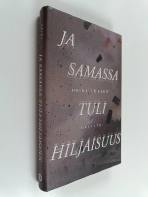Heini Röyskö : Ja samassa tuli hiljaisuus (signeerattu)