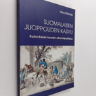 Ilkka Mäntylä : Suomalaisen juoppouden kasvu : kustavilai... - pikkukuva 1