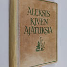 Aleksis Kivi : Aleksis Kiven ajatuksia - pikkukuva 1