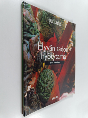 Juha Forsblom : Hyvän sadon hyötytarha : 109 hyötykasvia