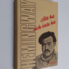 Ernest Hemingway : Att ha och inte ha - pikkukuva 1