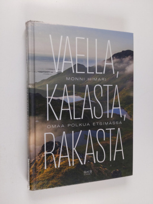 Monni Himari : Vaella, kalasta, rakasta