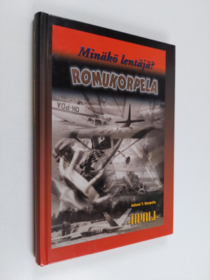 Juhani T. Korpela : Romukorpela : minäkö lentäjä?