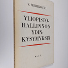 V. Merikoski : Yliopistohallinnon ydinkysymyksiä (tekijän... - pikkukuva 1