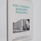 Puoli vuosisataa akateemista puukauppaa : korkein kaupall... - pikkukuva 1