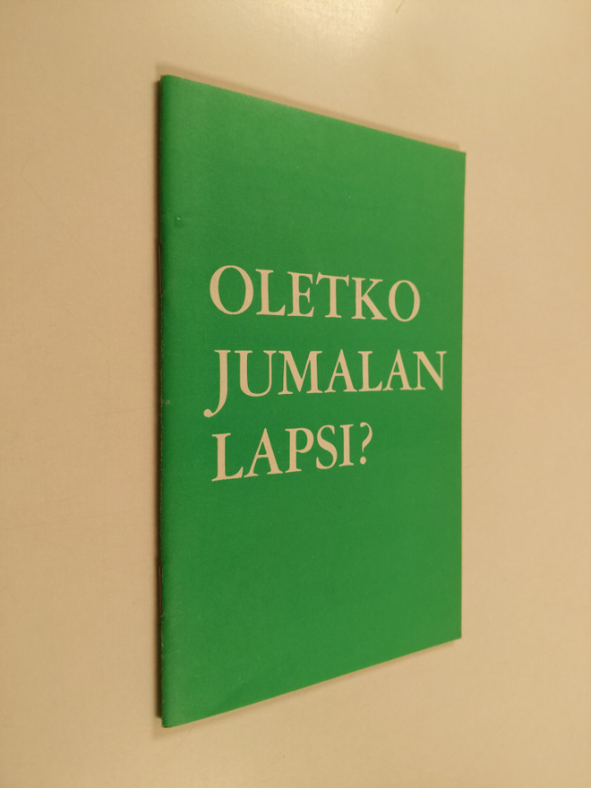 Unto Helin : Oletko Jumalan lapsi? : tutkistelua uudestis...