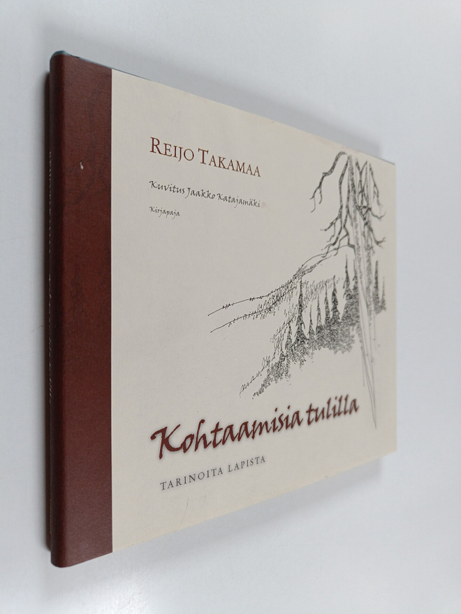 Reijo Takamaa : Kohtaamisia tulilla : tarinoita Lapista