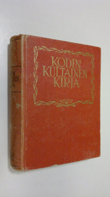 koonnut Eino Kiuas : Kodin kultainen kirja : kodin elämän...