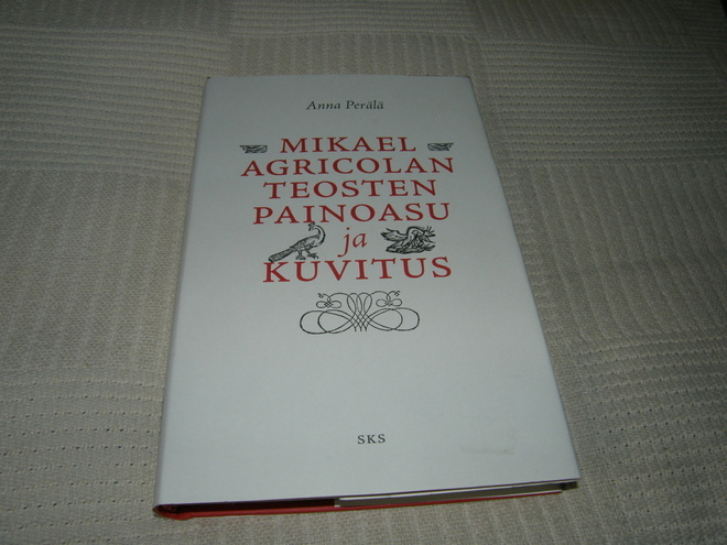 Anna Perälä Mikael Agricolan teosten painoasu ja kuvitus
