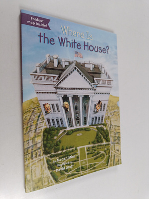 Megan Stine ym. : Where Is the White House?