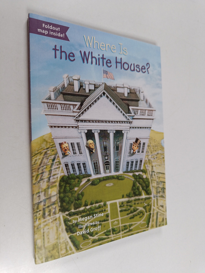 Megan Stine ym. : Where Is the White House?