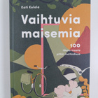 Kati Kelola : Vaihtuvia maisemia : 100 ideaa maata pitkin... - pikkukuva 1