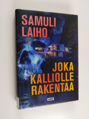 Samuli Laiho : Joka kalliolle rakentaa