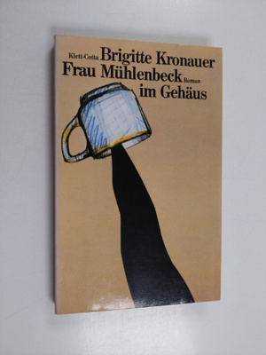 Brigitte Kronauer : Frau Muhlenbeck im Gehäus Roman (sign...