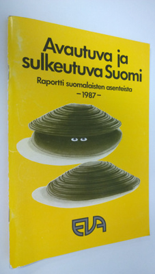 Avautuva ja sulkeutuva Suomi : EVA-raportti suomalaisten ...