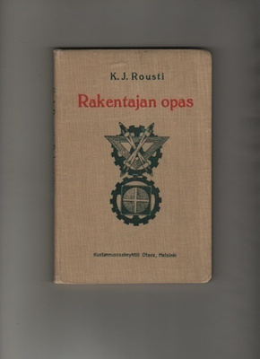 Rousti, K. J.: Rakentajan opas , Otava 1912, nid., K3