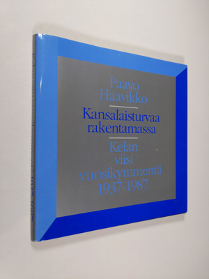 Paavo Haavikko : Kansalaisturvaa rakentamassa : Kelan vii...
