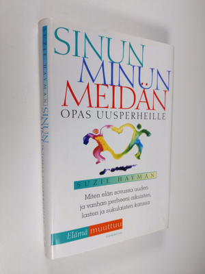 Suzie Hayman : Sinun, minun, meidän : opas uusperheille