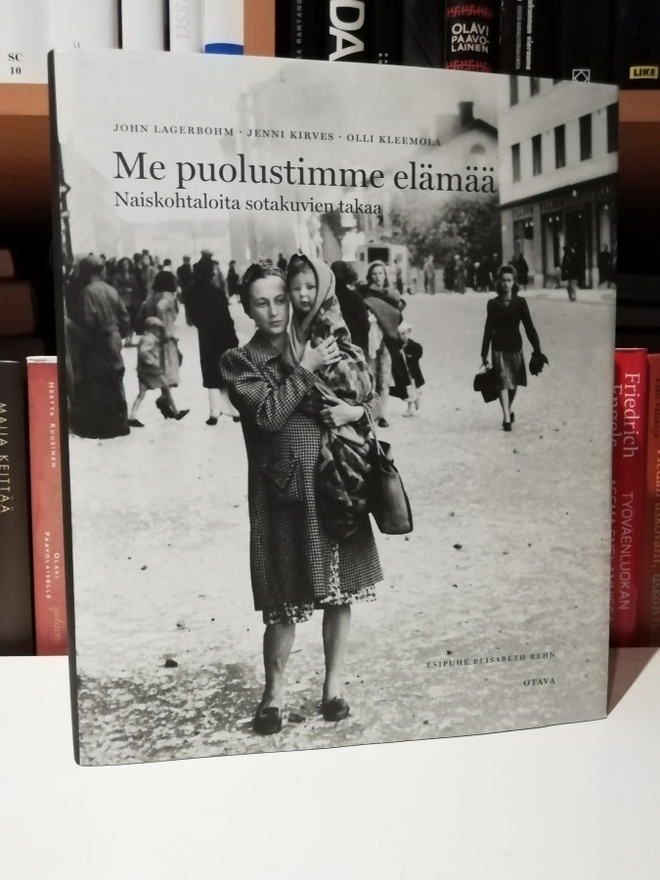 Me puolustimme elämää - Naiskohtaloita sotakuvien takaa 1.p.