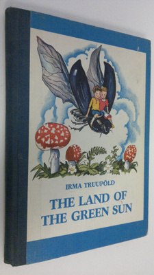 Irma Truupold : The land of the green sun